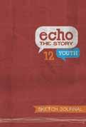 Experience the Bible in a new way Echo the Story 12 Sketch Journal The Echo the Story 12 Sketch Journal is a creative logbook of each