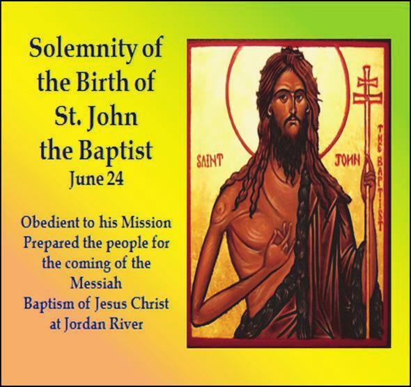 John the Baptist June 24, 2018 BAPTISMS Parents must first make an appointment in the rectory 2 months before the date and present the original birth certificate.