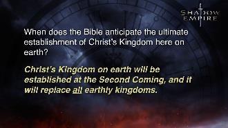 6. At this point you may be wondering when Christ will establish His Kingdom here on earth.