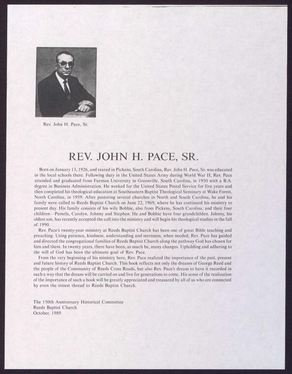 Rev. John H. Pace, Sr. REV. JOHN H. PACE, SR. Born on January 13, 1926, and reared in Pickens, South Carolina, Rev. John H. Pace, Sr. was educated in the local schools there.