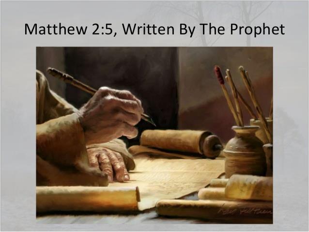 Page 8 of 13 v.5b: for thus it has been written through the prophet: The prophets quoted are Micah 5:2 and 2 Samuel 5:2.