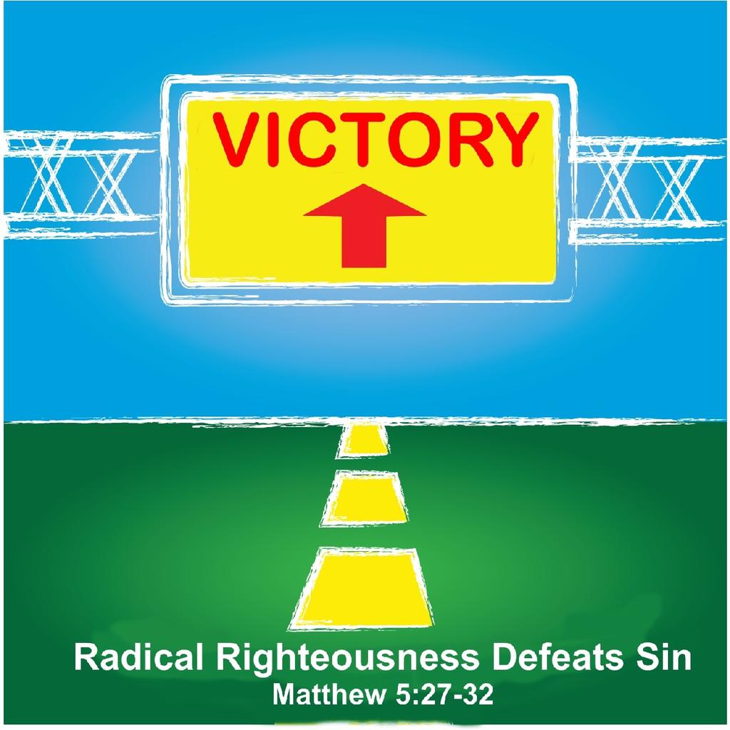 Dealing With Sin Text: Matthew 5:27-32 Series: Sermon on the Mount (#7) Pastor Lyle L. Wahl October 29, 2017 Theme: Radical righteousness defeats sin.