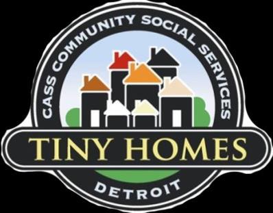 OPPORTUNITIES Cass Community Tiny Homes Work Day Sunday, August 19, 9:30 am-3:30 pm The growing Cass Community Social Services Tiny Homes Neighborhood provides housing options for low-income people