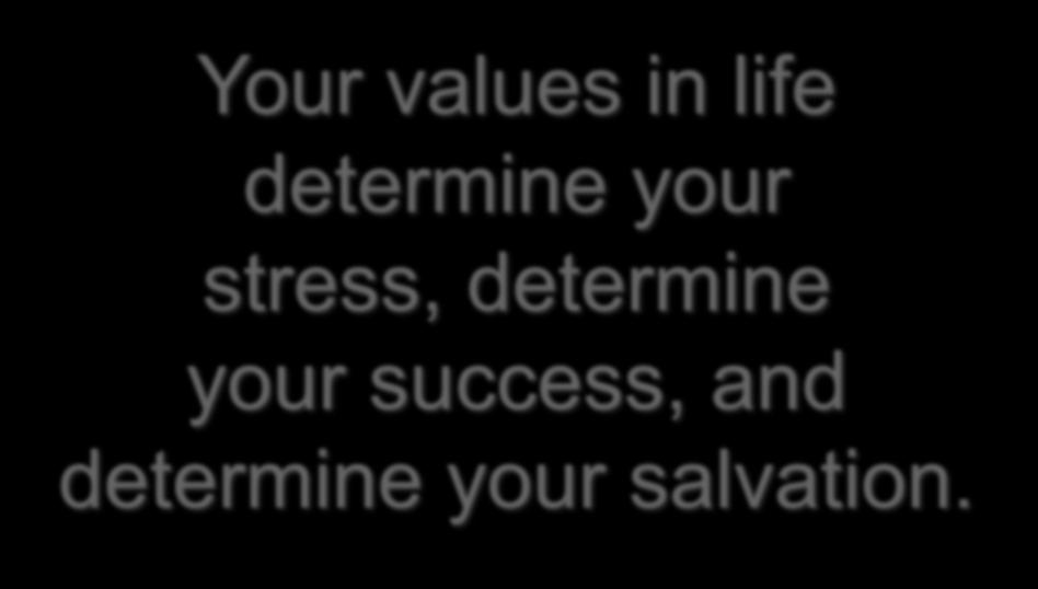Your values in life determine your stress,
