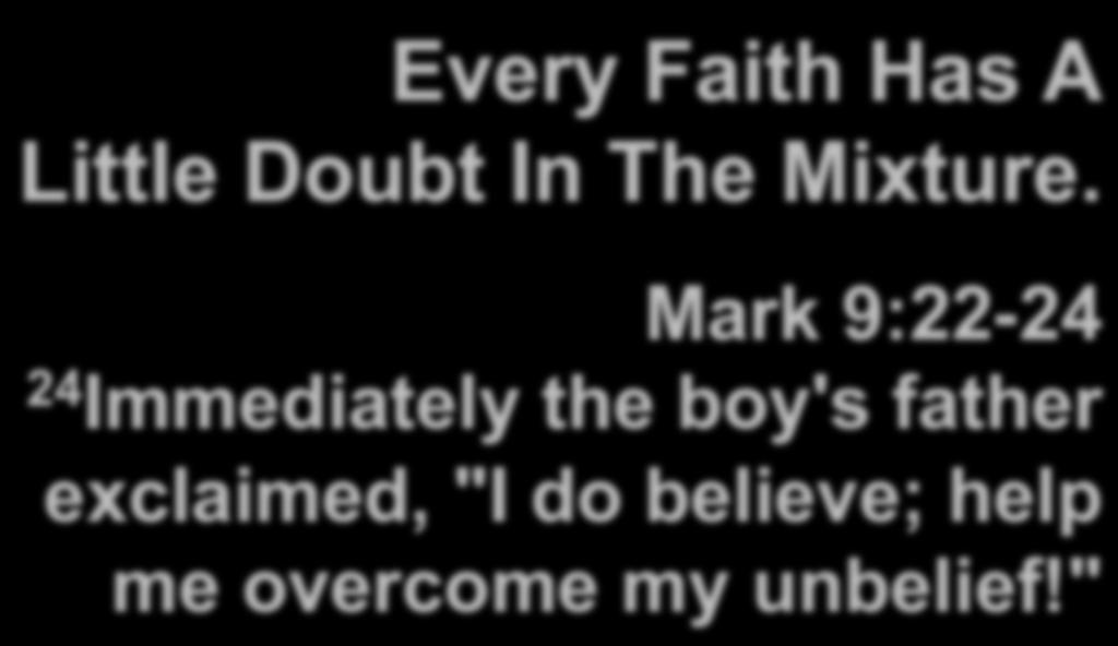 Every Faith Has A Little Doubt In The Mixture.