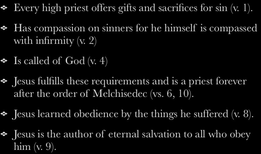 Points of Hebrews 5 Every high priest offers gifts and sacrifices for sin (v. 1). Has compassion on sinners for he himself is compassed with infirmity (v. 2) Is called of God (v.