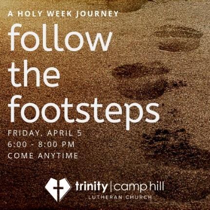 03.28.19 Published weekly on Thursday Page 3 Follow Jesus footsteps on April 5 Friday, April 5. Come any time from 6-8 pm to follow the footsteps of Jesus on a Holy Week journey to Jerusalem.