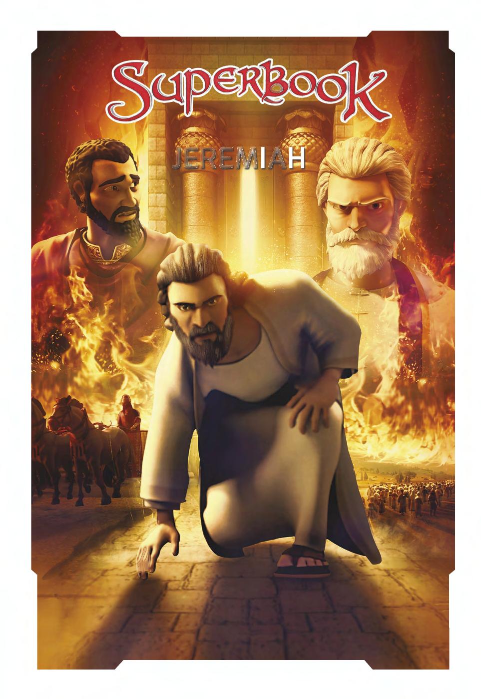 FA M I LY D I S C U S S I O N G U I D E A message from Superbook s Executive Producer Dear Friend, Jeremiah follows the biblical narrative of an Old Testament prophet who faithfully proclaimed God s