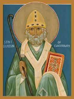 Dunstan House St Dunstan of Canterbury Feast Day: 19 th May Prayer to St Dunstan of Canterbury: O God of truth and beauty You gave your Bishop Dunstan the skills of music and metal working, and with