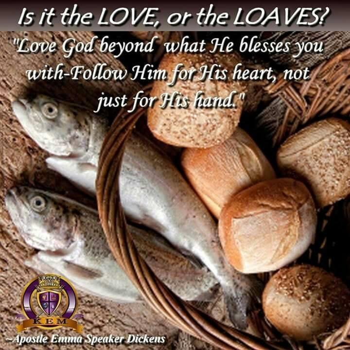 Apostle Emma S. Dickens Morning Dew Service November 29, 2015 Is it Love or Loaves? Scripture: St.