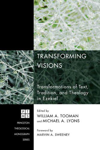 RBL 01/2012 Tooman, William A., and Michael A. Lyons, eds. Transforming Visions: Transformations of Text, Tradition, and Theology in Ezekiel Princeton Theological Monograph Series Eugene, Ore.