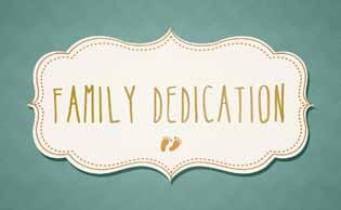Family Dedication Sunday, April 15, 3:00 p.m. A reception will follow the service. Please sign up at the North Welcome Center or at fbbc.info/events; (Invitations are available at the Welcome Center.