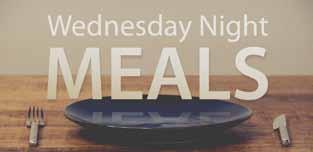 WEDNESDAY DINNER - 5:30-6:30 This week: NO MEAL THIS WEEK!