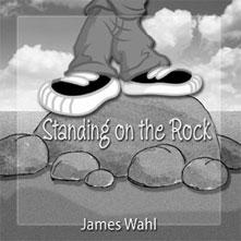 Standing on the Rock CD by James Wahl FUN AND FAITH-FILLED MUSIC for little ones, with 10