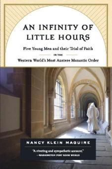 Book Review: An Infinity of Little Hours In the eleventh century, Bruno of Cologne founded the Carthusians, an order of hermits whose motto down through the centuries has been "never reformed because