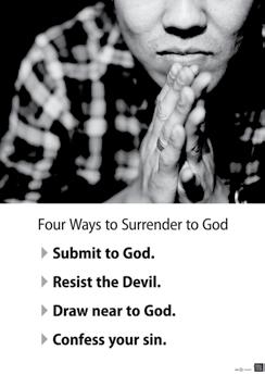THE POINT Approach prayer with humble submission to the will of God. LEADER PACK: Display Item 9: Surrender poster and invite group members to consider each of the four ways we can surrender to God.