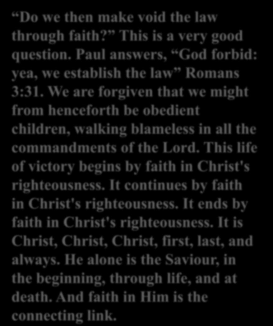 Do we then make void the law through faith? This is a very good question.