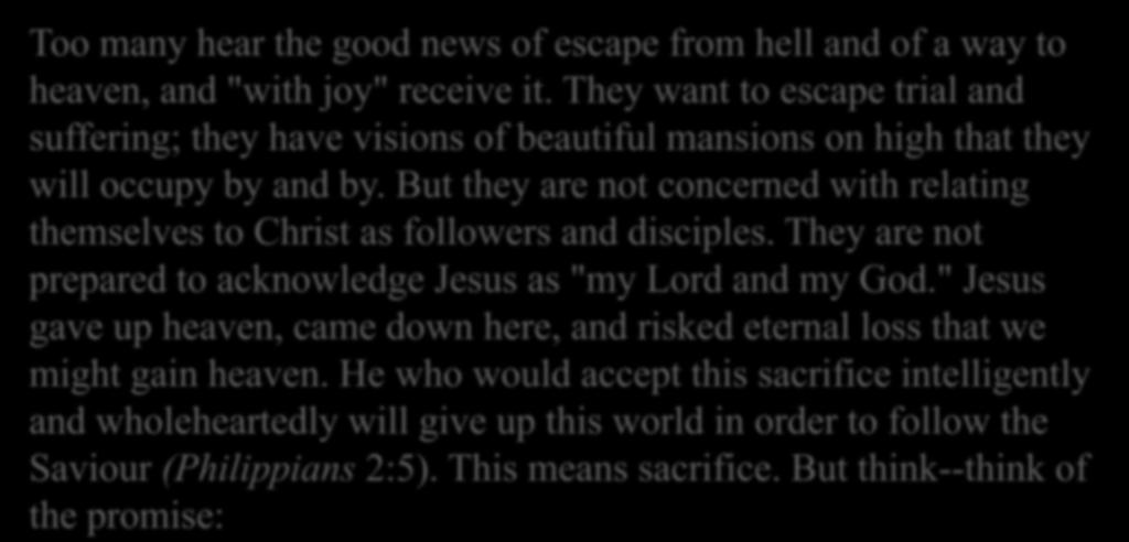 Too many hear the good news of escape from hell and of a way to heaven, and "with joy" receive it.