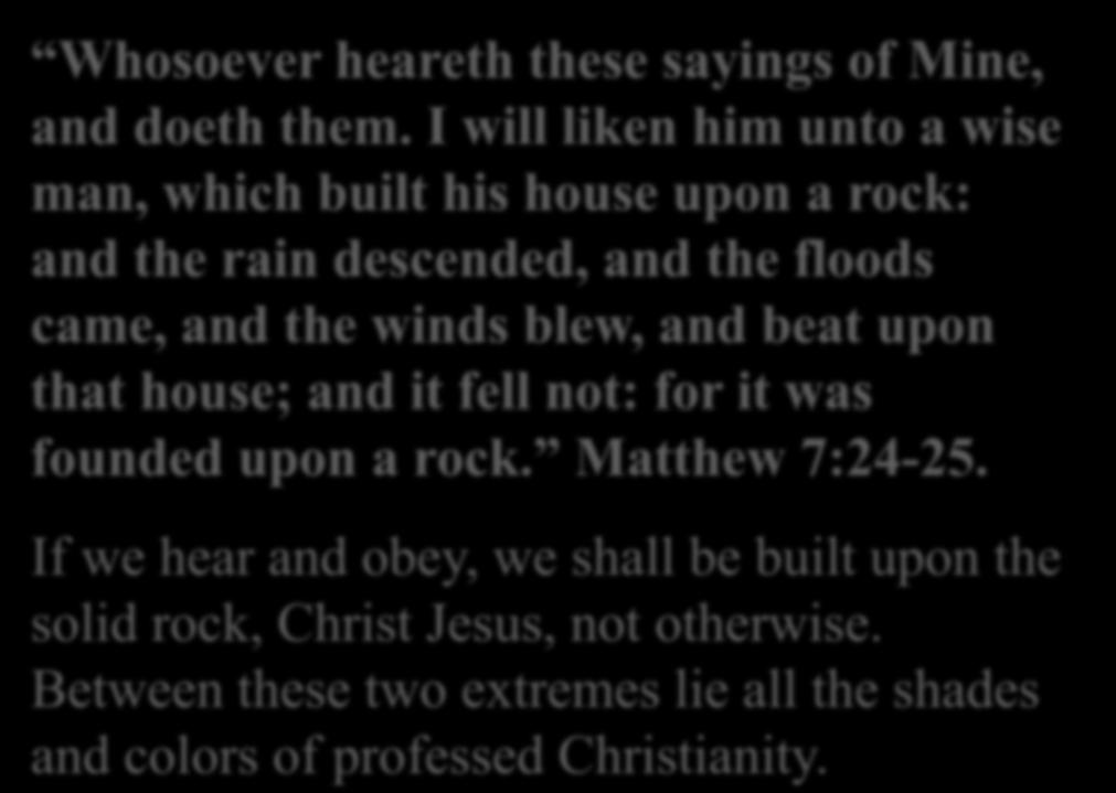 Matthew 7:24-25.
