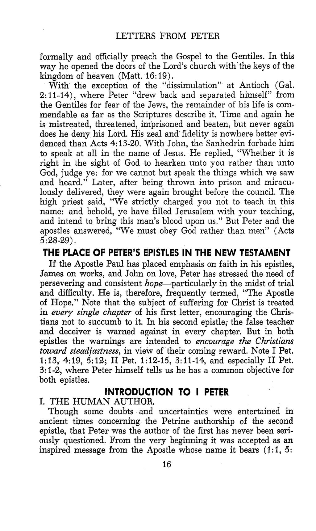 LETTERS FROM PETER formally and officially preach the Gospel to the Gentiles. In this way he opened the doors of the Lord s church with the keys of the kingdom of heaven (Matt. 16: 19).