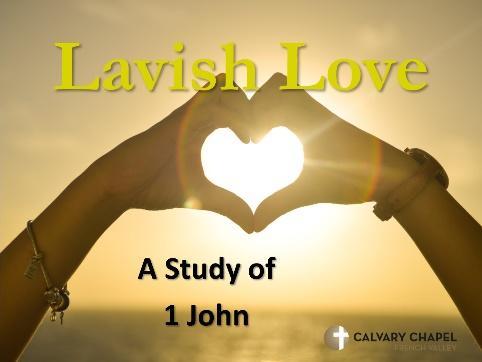 1 John Lavish Love Staying Friends with God 1 John 1:5-10 Message #2 of 10 S706