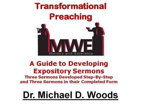 BOOKS BY DR. WOODS Transformational Preaching An easy-to-follow Sermon Development Guide.