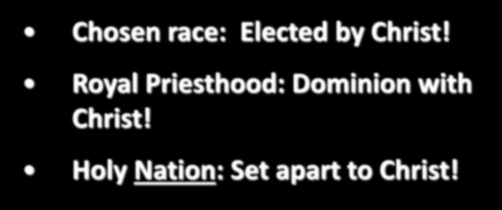 Chosen race: Elected by Christ!
