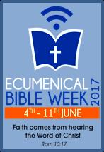 Ecumenical Bible Week 2017 4 th to 11 th June Resource for an Ecumenical Ecumenical Bible Week is an exciting and successful venture which is now in its fourth year.