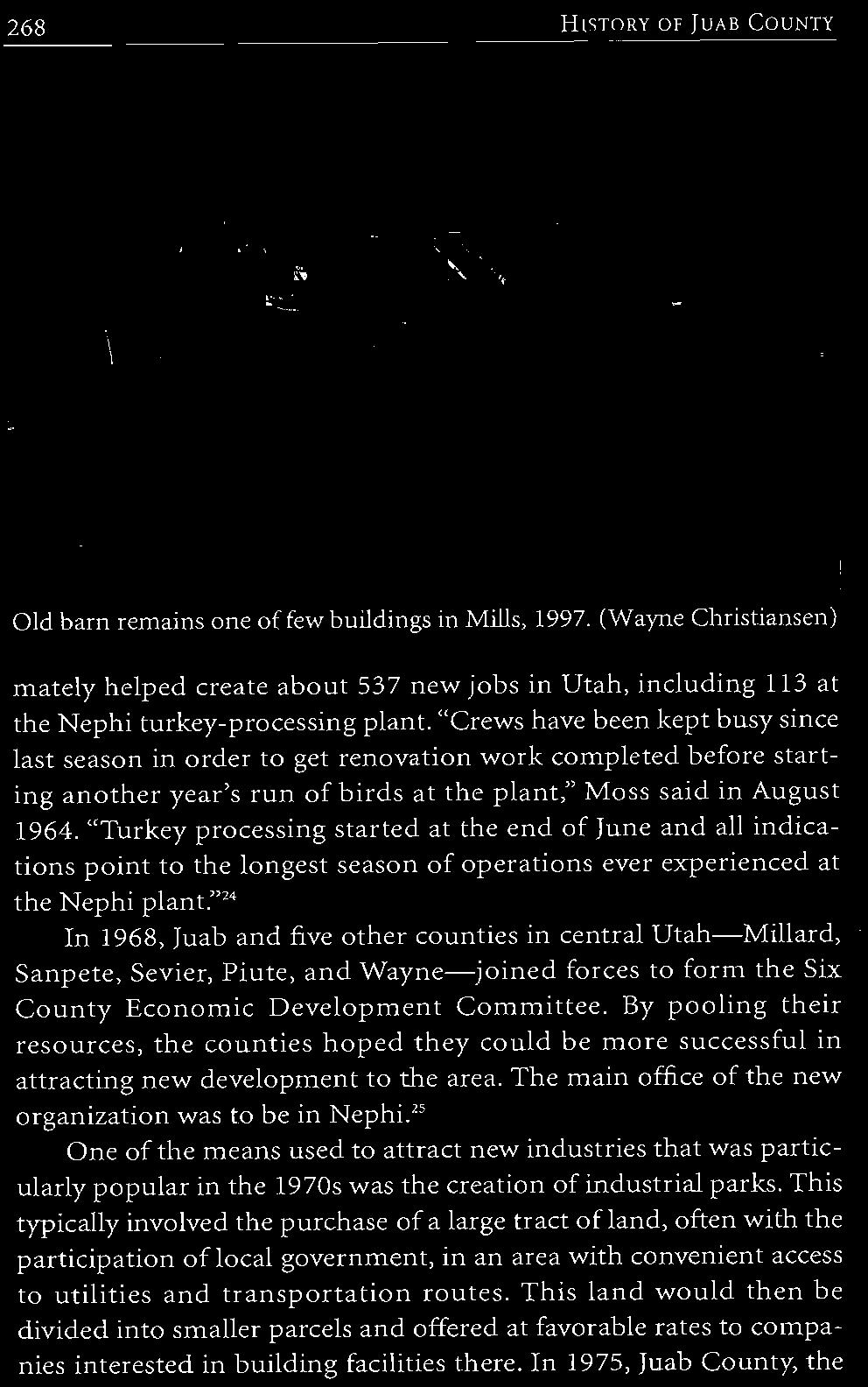 " 24 In 1968, Iuab and five other counties in central Utah Millard, Sanpete, Sevier, Piute, and Wayne joined forces to form the Six County Economic Development Committee.