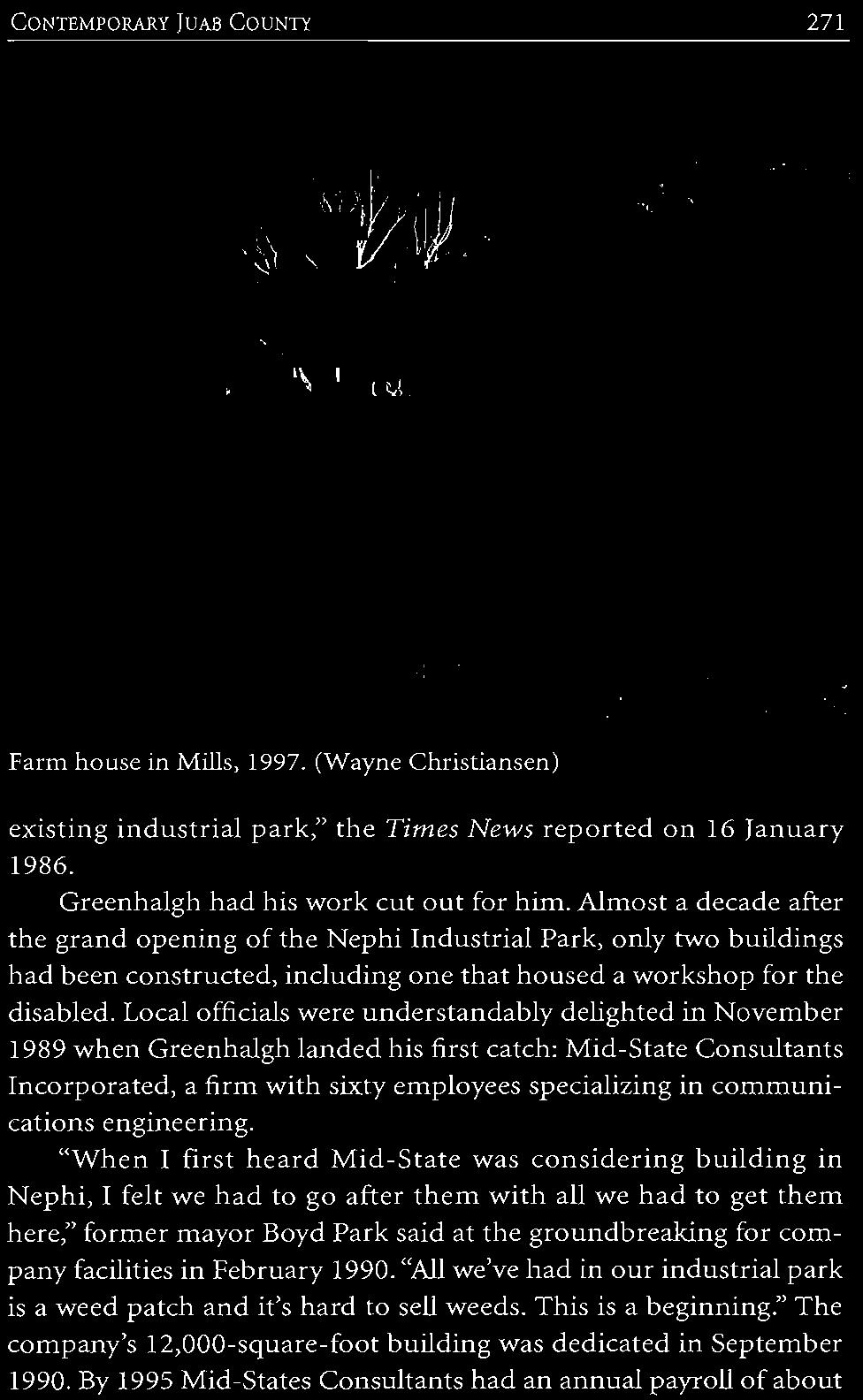 Local officials were understandably delighted in November 1989 when Greenhalgh landed his first catch: Mid-State Consultants Incorporated, a firm with sixty employees specializing in communications