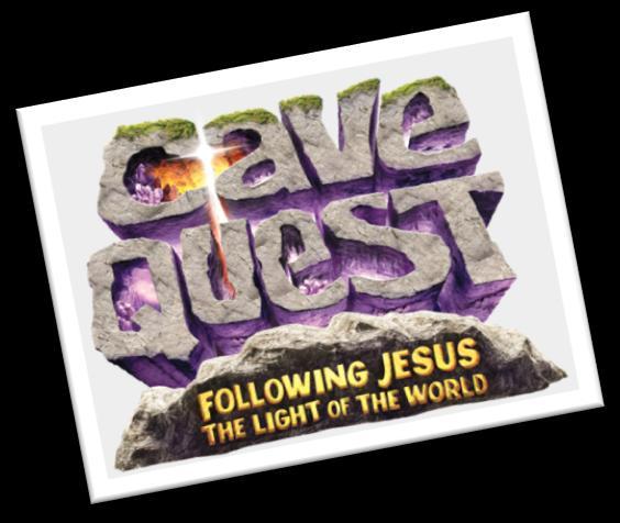 Cave Quest VBS July 25 th to 29 th, 2016 9 am to Noon Lets travel through the caves together!