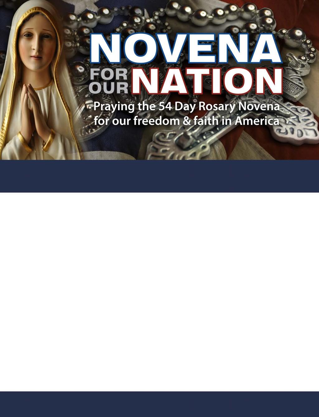 August 15th through October 7, 2018 The time is now to call upon God, through the powerful intercession of Our Lady of the Rosary, to heal our country and return it to holiness.