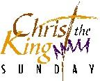 Christ the King Sunday Christ the King Sunday is November 25. This is the last Sunday of the church year.