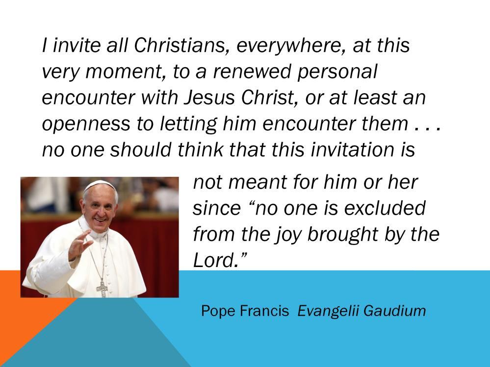 Francis is all about encounter with Jesus Christ. What is ENCOUNTER?