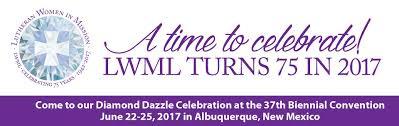 LWML NEWS This article will begin with a recap of the celebration of the 75th anniversary of the LWML as we celebrated the ministry of the LWML on October 22nd in the church service.