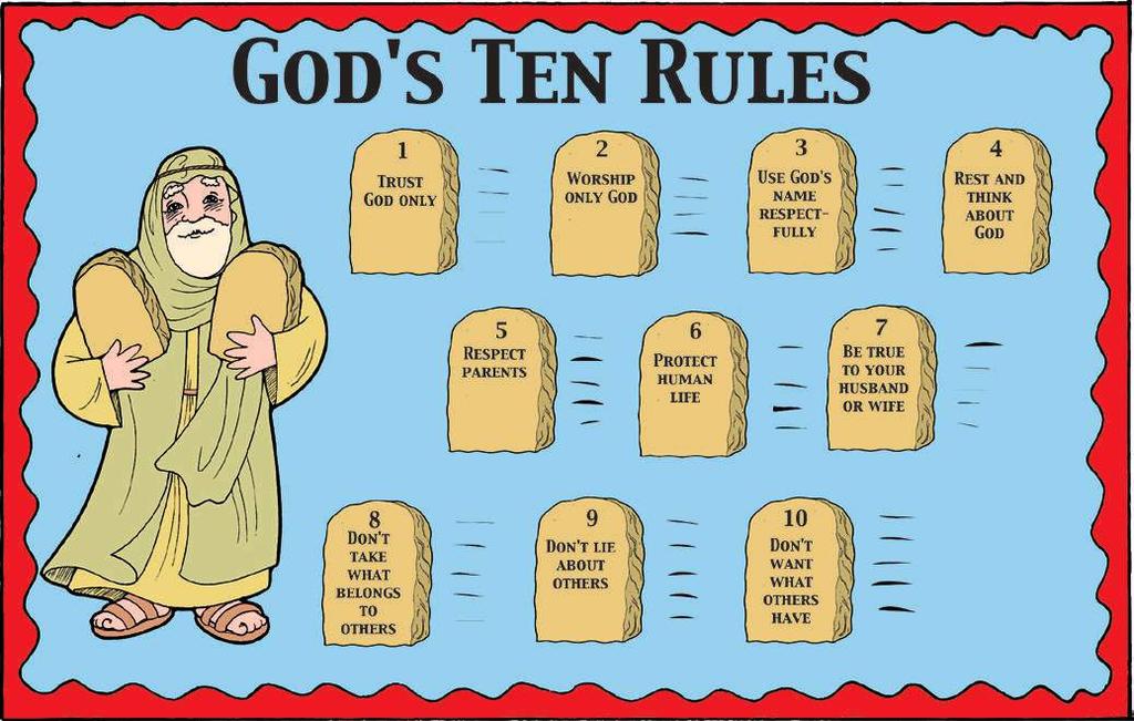 10 The Ten Commandments Old Testament Exodus 19-20 It is the Lord your God you must follow, and him you must revere. Keep his commands and obey him; serve him and hold fast to him.