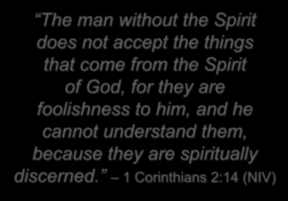 The man without the Spirit does not accept the things