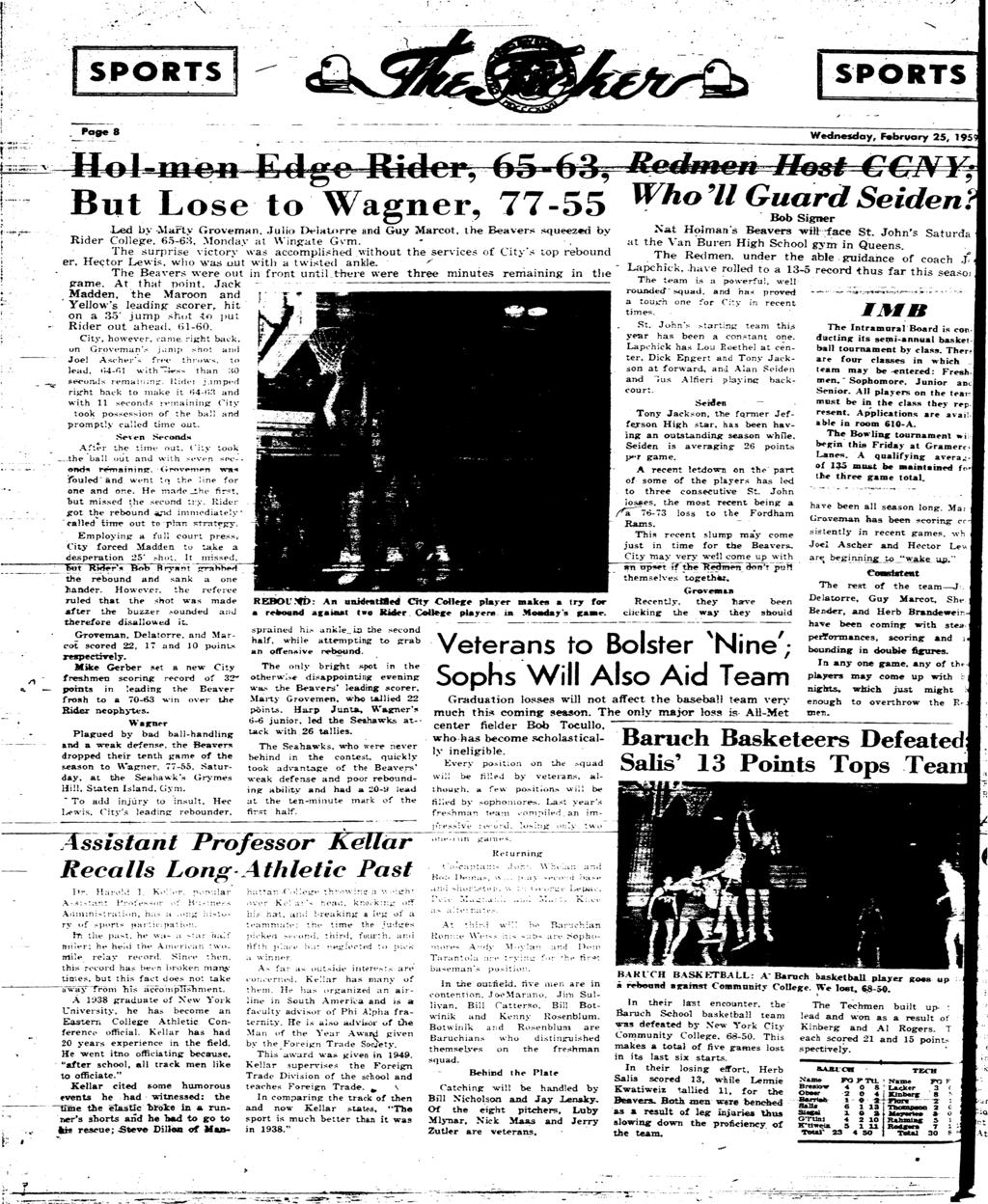 V, SPORTS SPORTS Page 8 Wednesday, February 25, 95< Bu Lose o Wagner, 77-55 Wha ' U G d Seden': -~? -Led by -Mary Groveman. Julo D^laorre and Guy Marco, he Beavers squeezed by Rder CoJlegre.