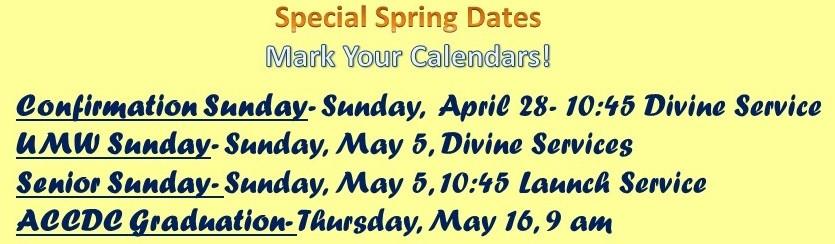 Special Events Monday, April 8th....Mary Circle 10:30 am (Parlor) Sunday, April 14th...UMW Bake Sale-All morning (WAC) Monday, April 15th.