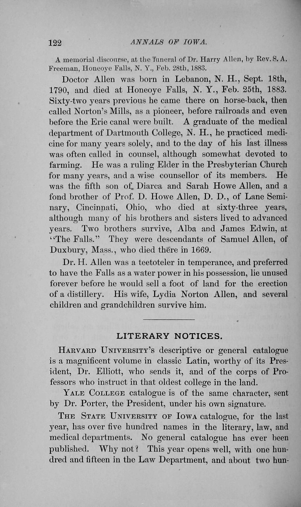 122 ANNALS OF IOWA. A memorial distiotirso, at tlie ïutmral of Dr. Harry All(?ji, hy Rev..S.A. Freeman, Hoiiuoyc Fall«, N. Y., Fel). listli, 1883. Doctor Allen was born in Lebanon, N. H., Sept.