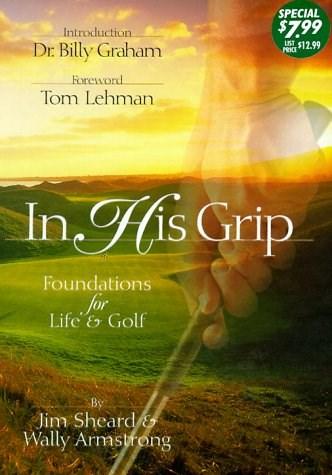 Keller The Wesley Library acknowledges the gift of: In His Grip, Foundations for Life & Golf by Jim Sheard and Wally Armstrong Donated by Polkie Gregory in memory of Dan Quisenberry.