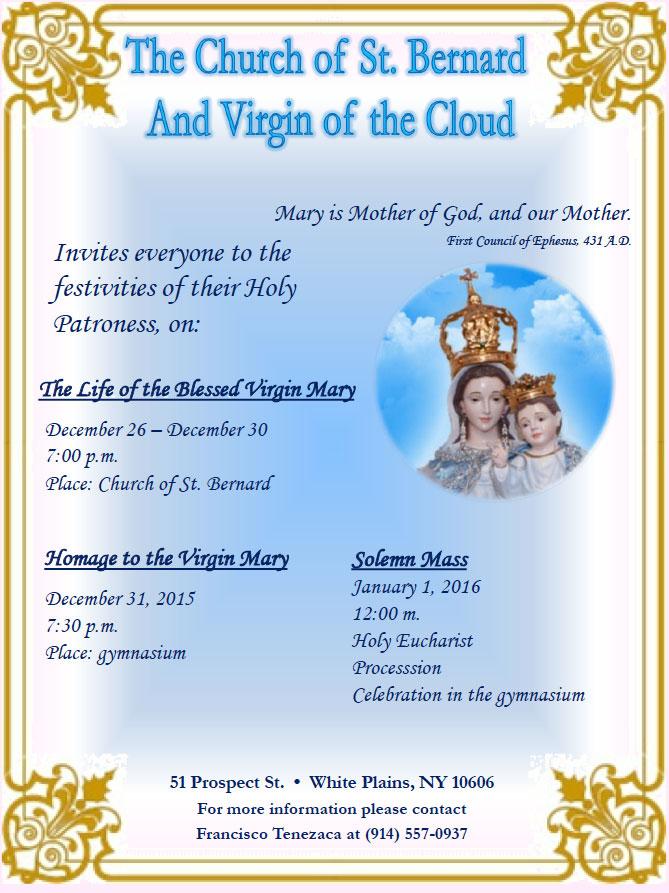 Christmas Mass Schedule Christmas Eve, December 24th 4:00 pm - English Mass 5:30 pm - Family Mass with Pageant 7:00 pm - Spanish Midnight Mass Christmas Day, December 25th 10:30 a.m., 12:00 pm - (Spanish) The Virgin of the Cloud Devotional Group at the Church of St.