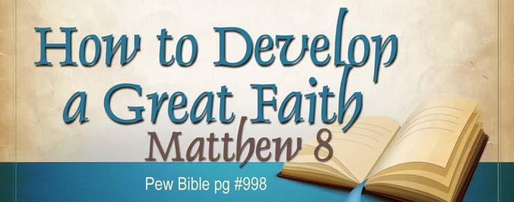 Did you know that Jesus spoke of people with great faith and people with little faith? Every believer can develop a great faith. How do you develop a great faith even when you have little faith?