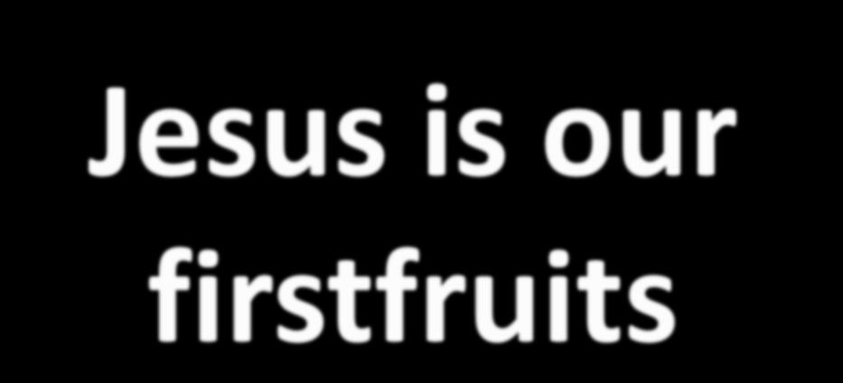 Jesus is