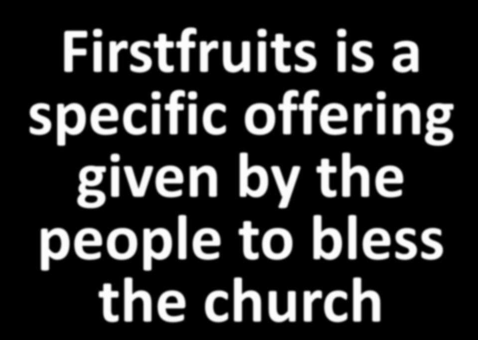 Firstfruits is a specific offering