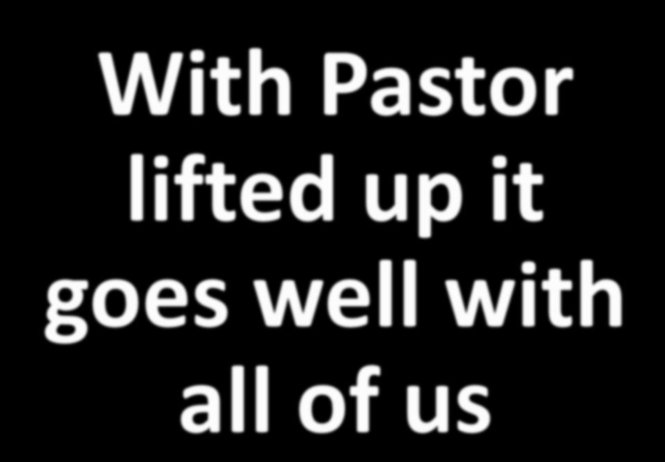 With Pastor lifted up it