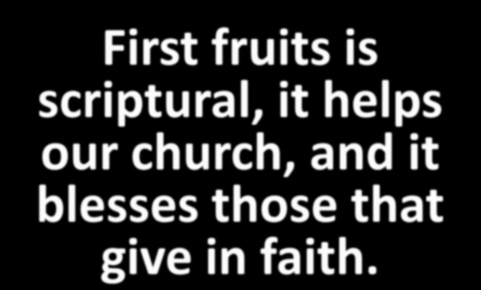 First fruits is scriptural, it helps our