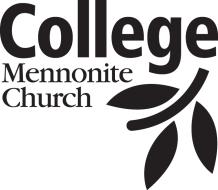 Me & You & the Creatures Too First Sunday of Lent February 18, 2018 Welcome to Sunday morning worship at College Mennonite Church. If you are a guest, see pages 3 and 4 for more information.