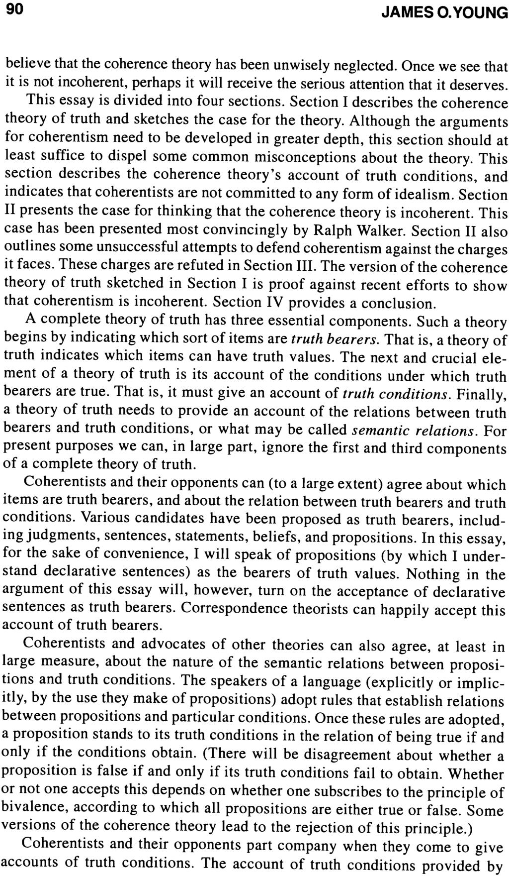 90 JAMES O. YOUNG believe that the coherence theory has been unwisely neglected. Once we see that it is not incoherent, perhaps it will receive the serious attention that it deserves.