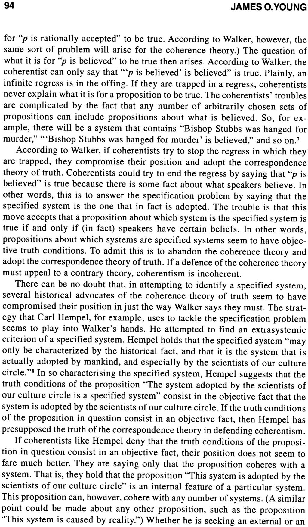 94 JAMES O. YOUNG for "p is rationally accepted" to be true. According to Walker, however, the same sort of problem will arise for the coherence theory.